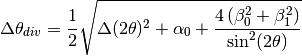 \Delta\theta_{div} = \frac{1}{2}
\sqrt{\Delta(2\theta)^2 + \alpha_0
+ \frac{4\left(\beta_0^2 + \beta_1^2\right)}{\sin^2(2\theta)}}