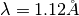 \lambda = 1.12 \AA