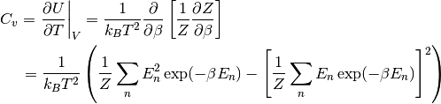 C_v = \left. \frac{\partial U}{\partial T} \right|_V = \frac{1}{k_B T^2}
\frac{\partial}{\partial \beta} \left[ \frac{1}{Z}\frac{\partial Z}{\partial \beta} \right]
\qquad \qquad \qquad \qquad \qquad \qquad \qquad \\
= \frac{1}{k_B T^2} \left( \frac{1}{Z}\sum_n E_n^2 \exp(-\beta E_n)
  - \left[ \frac{1}{Z}\sum_n E_n \exp(-\beta E_n) \right]^2 \right)