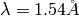 \lambda = 1.54 \AA