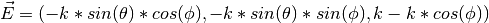 \vec{E}=(-k*sin(\theta)*cos(\phi),-k*sin(\theta)*sin(\phi),k-k*cos(\phi))