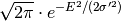 \sqrt{2\pi}\cdot e^{-E^2/(2\sigma'^2)}