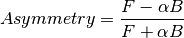 Asymmetry = \frac{F-\alpha B}{F+\alpha B}