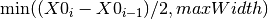 \min((X0_i-X0_{i-1})/2, maxWidth)