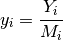 y_i = \frac{Y_i}{M_i}