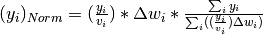 (y_i)_{Norm}=(\frac{y_i}{v_i})*\Delta w_i*\frac{\sum_i{y_i}}{\sum_i((\frac{y_i}{v_i})\Delta w_i)}