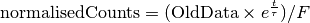 \textrm{normalisedCounts}=(\textrm{OldData}\times e^\frac{t}{\tau})/F