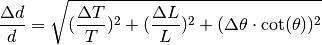 \frac{\Delta d}{d} = \sqrt{(\frac{\Delta T}{T})^2 + (\frac{\Delta L}{L})^2 + (\Delta\theta\cdot\cot(\theta))^2}