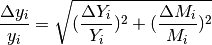 \frac{\Delta y_i}{y_i} = \sqrt{(\frac{\Delta Y_i}{Y_i})^2 + (\frac{\Delta M_i}{M_i})^2}