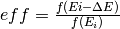 eff = \frac{f(Ei - \Delta E)}{f(E_i)}