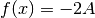 f(x) = -2A