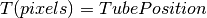 T(pixels) = TubePosition