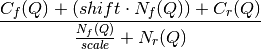 \frac{C_f(Q)+(shift\cdot N_f(Q))+C_r(Q)}{\frac{N_f(Q)}{scale} + N_r(Q)}