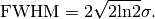 \text{FWHM} = 2 \sqrt{2\text{ln}2}\sigma .