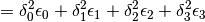 \begin{split}
                                &  = \delta_0^2 \epsilon_0 + \delta_1^2 \epsilon_1 +\delta_2^2 \epsilon_2 +\delta_3 ^2 \epsilon_3
\end{split}