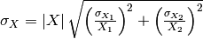 \sigma_X = \left|X\right| \sqrt{ \left( \frac{\sigma_{X_1}}{X_1} \right)^2 + \left( \frac{\sigma_{X_2}}{X_2} \right)^2 }