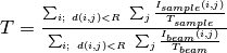 T=\frac{\sum_{i;\ d(i,j)<R}\ \sum_{j} \frac{I_{sample}(i,j)}{T_{sample}}}{\sum_{i;\ d(i,j)<R}\ \sum_{j} \frac{I_{beam}(i,j)}{T_{beam}}}