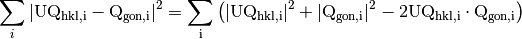 \sum_i |\rm U \rm Q_{hkl,i} - \rm Q_{gon,i}|^2 = \sum_i \left(|\rm U \rm Q_{hkl,i}|^2 + |\rm Q_{gon,i}|^2 -2 \rm U \rm Q_{hkl,i} \cdot \rm Q_{gon,i}\right)