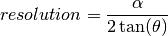 resolution = \frac{\alpha}{2 \tan(\theta)}