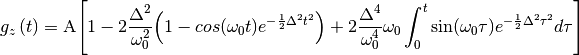 g_z\left(t\right) = \mbox{A} \Bigg[ 1 - 2\frac{\Delta^2}{\omega_0^2}\Big(1-cos(\omega_0 t)e^{-\frac{1}{2}\Delta^2 t^2}\Big) + 2\frac{\Delta^4}{\omega_0^4}\omega_0\int_0^t \sin(\omega_0\tau)e^{-\frac{1}{2}\Delta^2\tau^2}d\tau \Bigg]