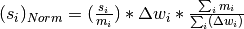 (s_i)_{Norm}=(\frac{s_i}{m_i})*\Delta w_i*\frac{\sum_i{m_i}}{\sum_i(\Delta w_i)}