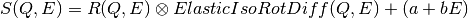 S(Q,E) = R(Q,E) \otimes ElasticIsoRotDiff(Q,E) + (a+bE)