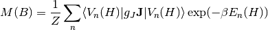 M(B) = \frac{1}{Z} \sum_n \langle V_n(H) | g_J \mathbf{J} | V_n(H) \rangle \exp(-\beta E_n(H))
