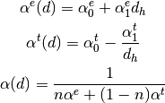 \alpha^e(d) = \alpha_0^e + \alpha_1^e d_h

\alpha^t(d) = \alpha_0^t - \frac{\alpha_1^t}{d_h}

\alpha(d)   = \frac{1}{n\alpha^e + (1-n)\alpha^t}