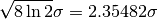 \sqrt{8\ln{2}}\sigma=2.35482\sigma