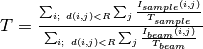 T=\frac{\sum_{i; \ d(i,j)<R} \sum_j{\frac{I_{sample}(i,j)}{T_{sample}}}}{\sum_{i; \ d(i,j)<R} \sum_j{\frac{I_{beam}(i,j)}{T_{beam}}}}