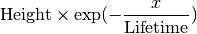 \mbox{Height}\times \exp(-\frac{x}{\mbox{Lifetime}})