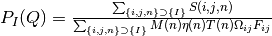 P_I(Q) = \frac{\sum_{\{i, j, n\} \supset \{I\}} S(i,j,n)}{\sum_{\{i, j, n\} \supset \{I\}}M(n)\eta(n)T(n)\Omega_{i j}F_{i j}}