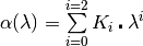 \alpha(\lambda) =\sum\limits_{i=0}^{i=2} K_{i}\centerdot\lambda^i