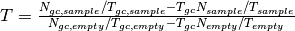 T=\frac{N_{gc, sample}/T_{gc, sample} - T_{gc}N_{sample}/T_{sample}}{N_{gc, empty}/T_{gc, empty} - T_{gc}N_{empty}/T_{empty}}