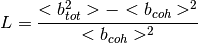 L = \frac{<b_{tot}^2>-<b_{coh}>^2}{<b_{coh}>^2}