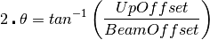 2\centerdot\theta = tan^{-1}\left(\frac{UpOffset}{BeamOffset}\right)