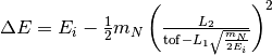 \Delta E = E_{i}-\frac{1}{2}m_N \left ( \frac{L_2}{\mathrm{tof}-L_1\sqrt{\frac{m_N}{2E_i}}} \right )^2