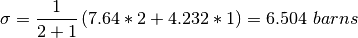 \sigma = \frac{1}{2+1}\left( 7.64*2 + 4.232*1\right) = 6.504\ barns