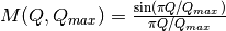 M(Q,Q_{max}) = \frac{\sin(\pi Q/Q_{max})}{\pi Q/Q_{max}}