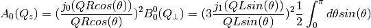 A_0(Q_z) = (\frac{j_0(Q R cos(\theta))}{Q R cos(\theta)})^2
 B_0^0(Q_{\perp}) = (3 \frac{j_1(Q L sin(\theta))}{Q L sin(\theta)})^2
\frac{1}{2} \int_0^{\pi} d\theta sin(\theta)