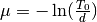 \mu = -\ln( \frac{T_0}{d})