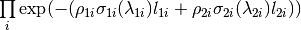 \prod\limits_{i} \exp(-(\rho_{1i}\sigma_{1i}(\lambda_{1i})l_{1i} + \rho_{2i}\sigma_{2i}(\lambda_{2i})l_{2i}))