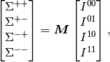 \begin{bmatrix}
\Sigma^{++} \\
\Sigma^{+-} \\
\Sigma^{-+} \\
\Sigma^{--}
\end{bmatrix}
= \bm{M}
\begin{bmatrix}
I^{00} \\
I^{01} \\
I^{10} \\
I^{11}
\end{bmatrix},