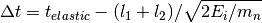 \Delta t = t_{elastic} - (l_1 + l_2) / \sqrt{2 E_i / m_n}