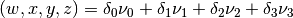 \left(w,x,y,z\right) = \delta_0 \nu_0 +\delta_1 \nu_1 +\delta_2 \nu_2 +\delta_3 \nu_3