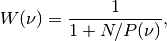 W(\nu) = \frac{1}{1+N/P(\nu)},