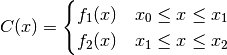 C(x) =
\begin{cases}
f_1(x)& x_0 \leq x \leq x_1 \\
f_2(x)& x_1 \leq x \leq x_2 \\
\end{cases}