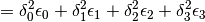 \begin{split}
& = \delta_0^2 \epsilon_0 + \delta_1^2 \epsilon_1 +\delta_2^2 \epsilon_2 +\delta_3 ^2 \epsilon_3
\end{split}