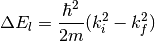 \Delta E_l= \frac{\hbar^2}{2m} (k_i^2 - k_f^2)