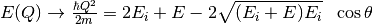 E(Q) \rightarrow \frac{\hbar Q^2}{2m} = 2E_i + E -2\sqrt{(E_i+E)E_i} \ \ \cos\theta